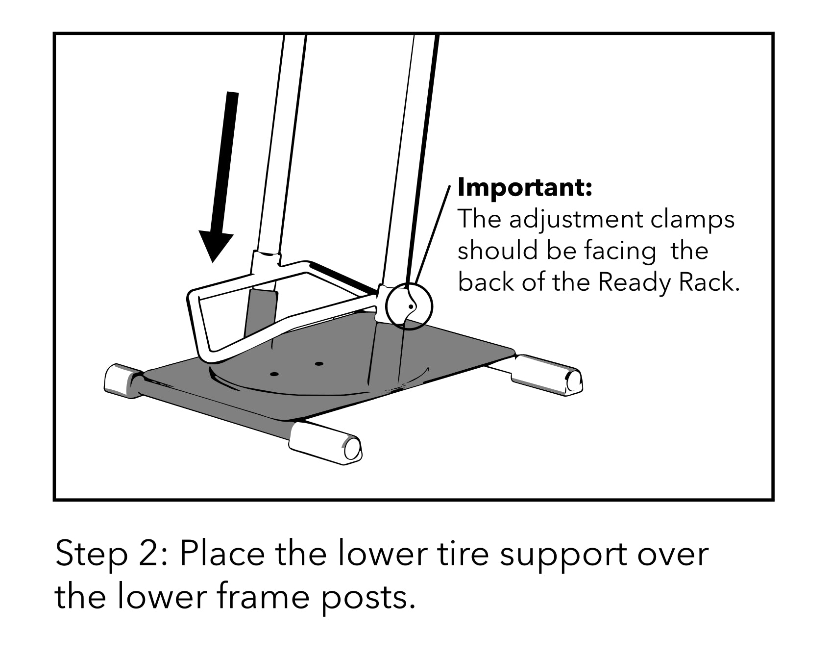 Instruction diagram showing how to place a lower tire support over the lower frame posts, with a black arrow indicating downward placement and a note that the adjustment clamps should face the back of the Ready Rack.